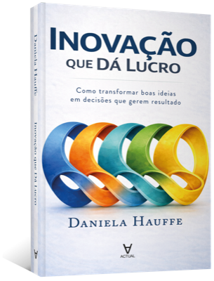 Inovação Que Dá Lucro — Daniela Hauffe